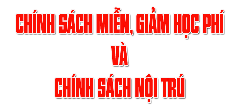 Hướng dẫn Chính sách miễn giảm học phí và chính sách nội trú cho HSSV