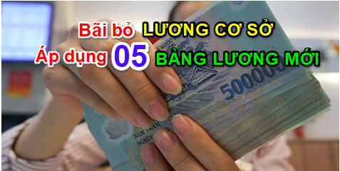 Bãi bỏ lương cơ sở, áp dụng 05 bảng lương mới từ năm 2021