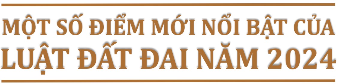 Một số điểm mới nổi bật của Luật Đất đai năm 2024